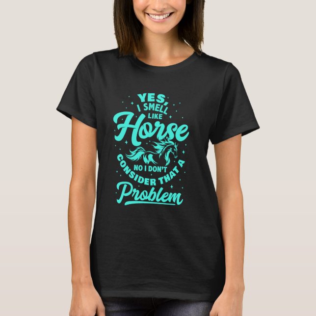 Ja, ich rieche wie Pferd für Männer Frauen, sonnig T-Shirt (Vorderseite)