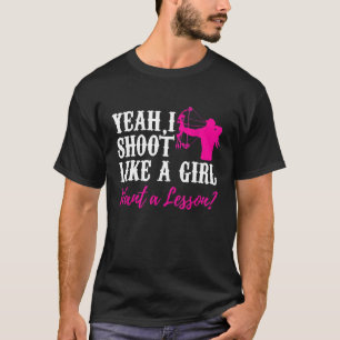 Ja, ich schieße wie ein Mädchen. Eine Lektion gewü T-Shirt