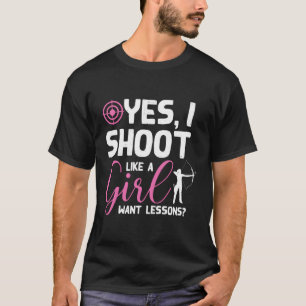 Ja, ich schieße wie ein Mädchen Gewollt Lektionen T-Shirt