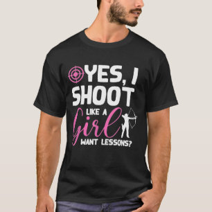 Ja, ich schieße wie ein Mädchen Gewollt Lektionen T-Shirt