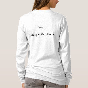 Ja… Ich schlafe mit Pitbullen T-Shirt
