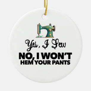 JA, ICH SEHE NEIN, ICH WERDE IHRE PANTEN NICHT lus Keramik Ornament