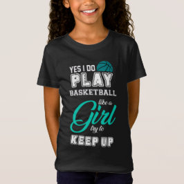 Ja, ich spiele Basketball wie ein Aquamarines Mädc T-Shirt