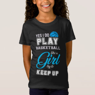 Ja, ich spiele Basketball wie ein Mädchen blau T-Shirt