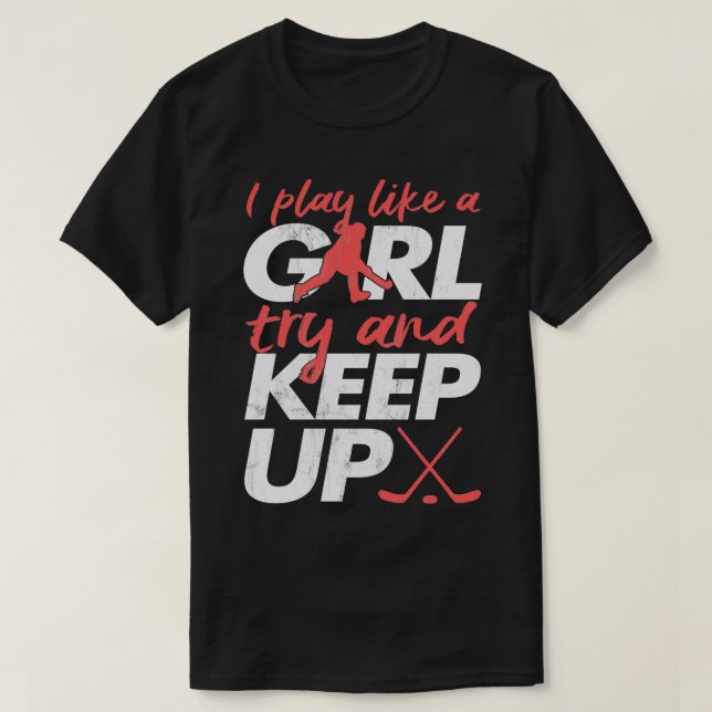 Ja, ich spiele Hockey wie ein Girl Hockey Girl T-Shirt (Design vorne)