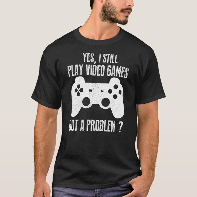 Ja, ich spiele immer noch Videospiele-Gamer T-Shirt (Vorderseite)