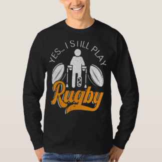 Ja, ich spiele noch Rugby Rugby Player Rugby T-Shirt