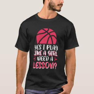 Ja, ich spiele wie ein Mädchen, das eine Lektion b T-Shirt