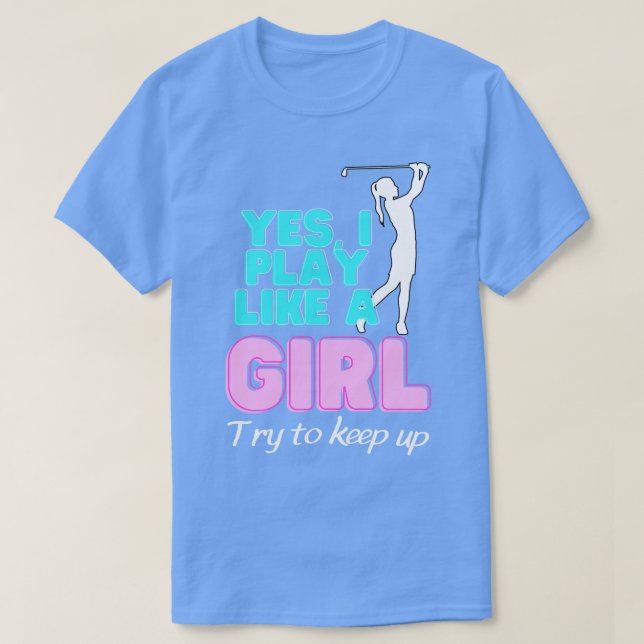Ja, ich spiele wie ein Mädchen Golf Golfer Women T-Shirt (Design vorne)