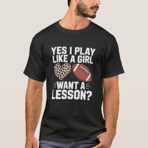 Ja, ich spiele wie ein Mädchen, möchte eine Lektio T-Shirt