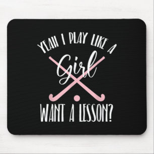 Ja, ich spiele wie ein Mädchen, will eine Lektion Mousepad