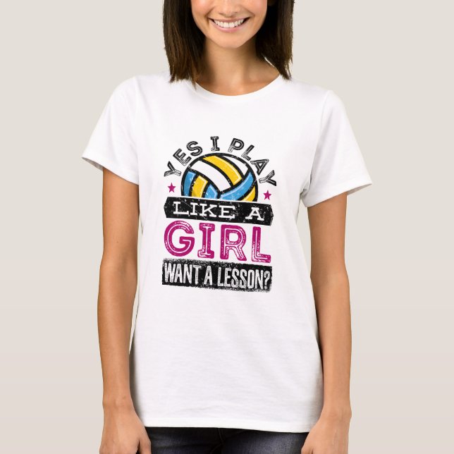 Ja, ich spiele wie eine Girl-Volleyball-Spielerin T-Shirt (Vorderseite)