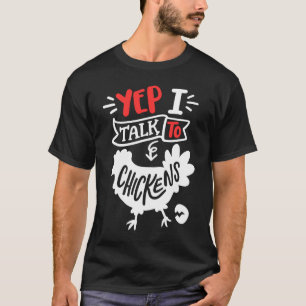 Ja, ich spreche mit Hühnern in der Hühnerzucht T-Shirt