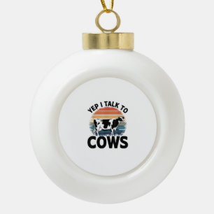 Ja, ich spreche mit Kühen Funny Vintage Milchkühe Keramik Kugel-Ornament