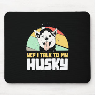 Ja, ich spreche mit meinem Husky Sibirier Mousepad
