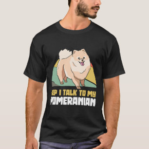 Ja, ich spreche mit meinem Spitz Pom Dog T-Shirt
