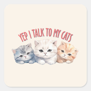 Ja, ich spreche mit meinen Katzen - Adorable Trio Quadratischer Aufkleber