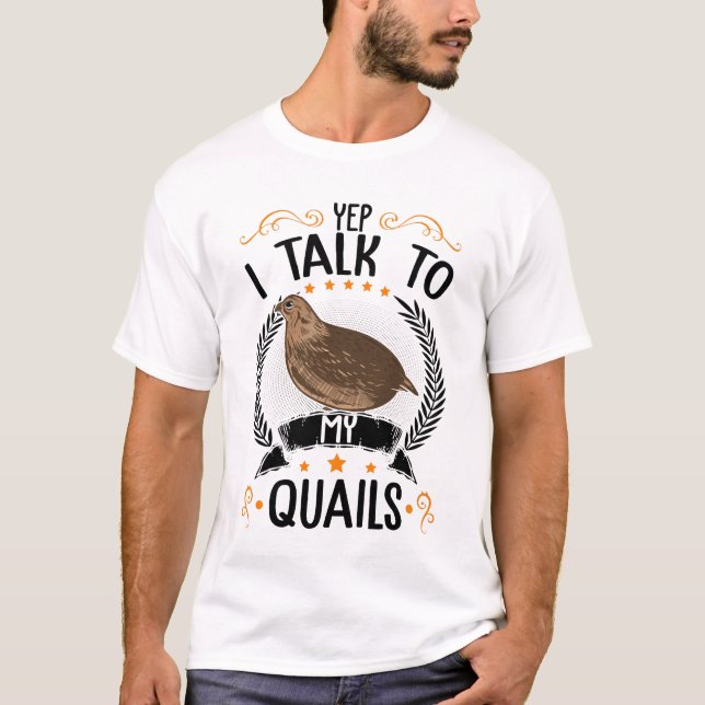Ja, ich spreche mit meinen Quails über Quail-Bauer T-Shirt (Vorderseite)