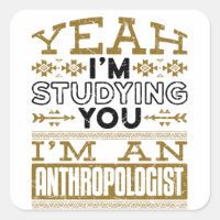 Ja, ich studiere dir einen lustigen Anthropologen