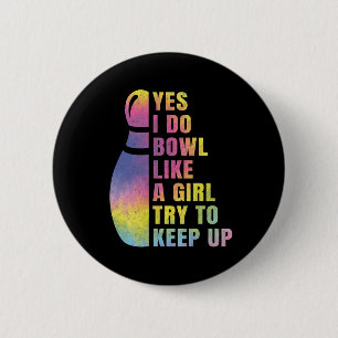 Ja, ich tue Bowl wie ein Girl-Bowling-Shirt Button