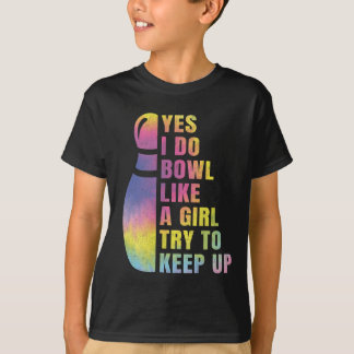 Ja, ich tue Bowl wie ein Girl-Bowling-Shirt T-Shirt
