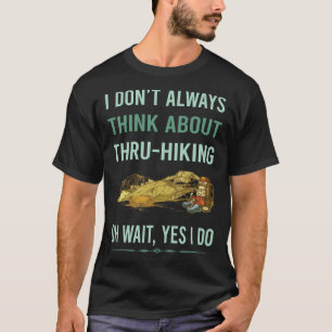 Ja, ich tue Thru-Wandern Thru Wanderwandern T-Shirt