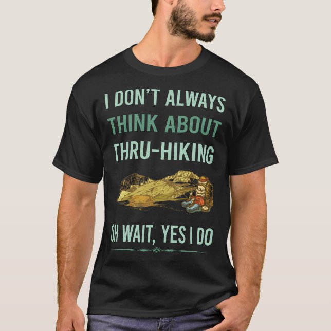 Ja, ich tue Thru-Wandern Thru Wanderwandern T-Shirt (Vorderseite)