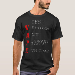 Ja, ich VAPE bringe meine Bibliotheksbücher auf Ti T-Shirt