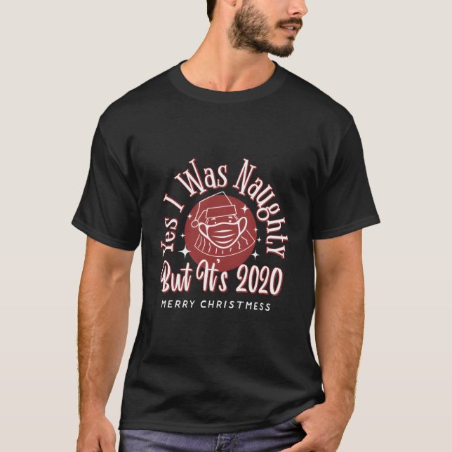Ja, ich war schmutzig, aber es ist 2020 Santa mit  T-Shirt (Vorderseite)