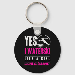 Ja, ich Wasserski fahre wie ein Mädchen und möchte Schlüsselanhänger