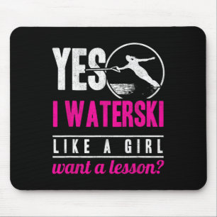 Ja, ich waterski Wie ein Mädchen Will eine Lektion Mousepad