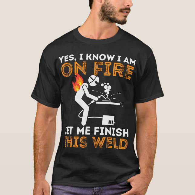 Ja, ich weiß, dass ich am Feuer bin - Metallarbeit T-Shirt (Vorderseite)