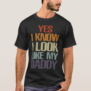 Ja, ich weiß, dass ich aussehe wie mein Vater, Nie T-Shirt