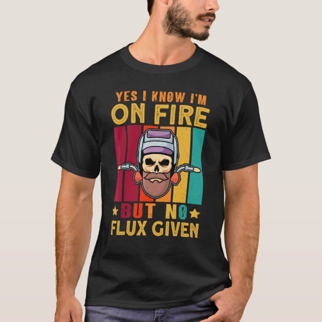 Ja, ich weiß, dass ich im Feuer bin, aber kein Flu T-Shirt (Vorderseite)