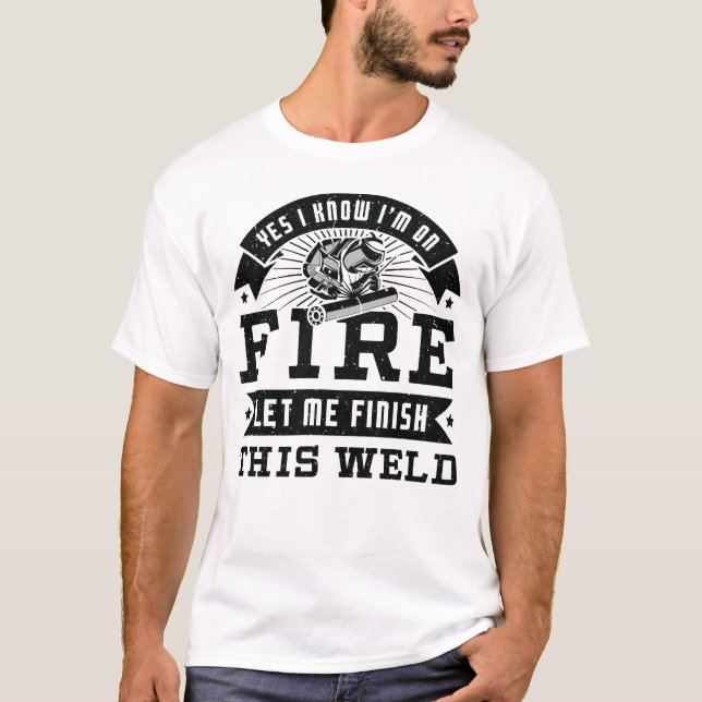 Ja, ich weiß, dass ich im Feuer bin, lass mir dies T-Shirt (Vorderseite)
