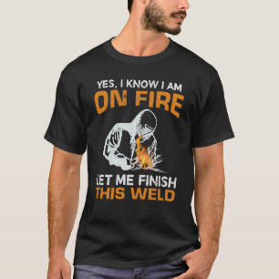 Ja, ich weiß, dass ich im Feuer bin, Lass mir dies T-Shirt