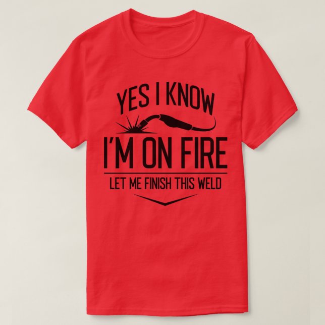 Ja, ich weiß, dass ich im Feuer bin T-Shirt (Design vorne)