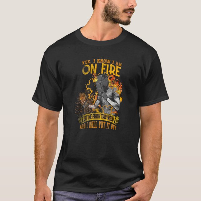Ja, ich weiß, dass ich mich im Feuerschweißen von  T-Shirt (Vorderseite)