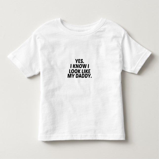 JA, ICH WEISS, DASS ICH WIE MEIN DADDY AUSSEHE KLEINKIND T-SHIRT (Vorderseite)