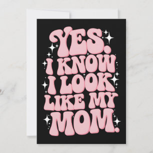 Ja, ich weiß, dass ich wie meine Mama aussehe Einladung