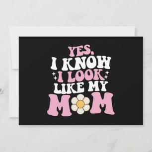 Ja, ich weiß, dass ich wie meine Mama aussehe Einladung