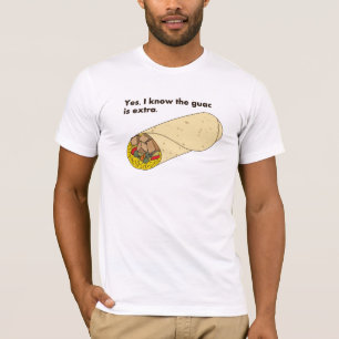 Ja, ich weiß, der Guac ist extra! T-Shirt