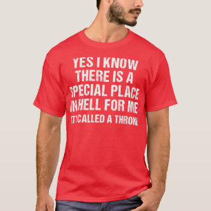 Ja, ich weiß, es gibt einen besonderen Ort T-Shirt
