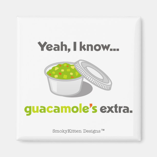 Ja, ich weiß, Guacamole ist Extra (Cup of Guacamol Magnet (Vorne)