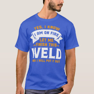 Ja, ich weiß, ich bin auf Feuer Feuerschwölzer Zit T-Shirt
