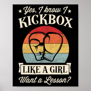 Ja, ich weiß, ich kickboxe wie ein Mädchen, wollt Poster