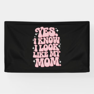 Ja, ich weiß, ich sehe meiner Mutter ähnlich, toll Banner