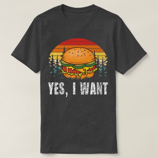 JA, ich WOLLTE Burger Hamburger Cheeseburger Fast  T-Shirt (Design vorne)