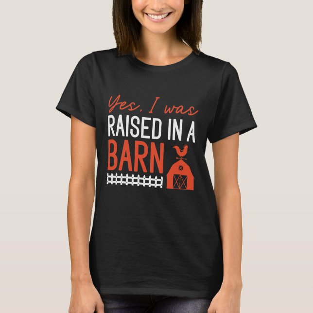 Ja, ich wurde in einer Scheune aufgezogen T-Shirt (Vorderseite)