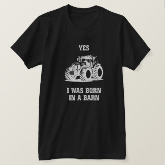 Ja, ich wurde in einer Scheune geboren Lustiges Tr T-Shirt